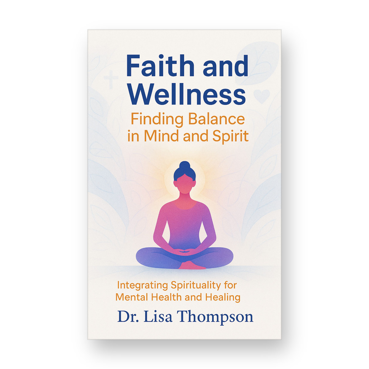Faith and Wellness: Finding Balance in Mind and Spirit