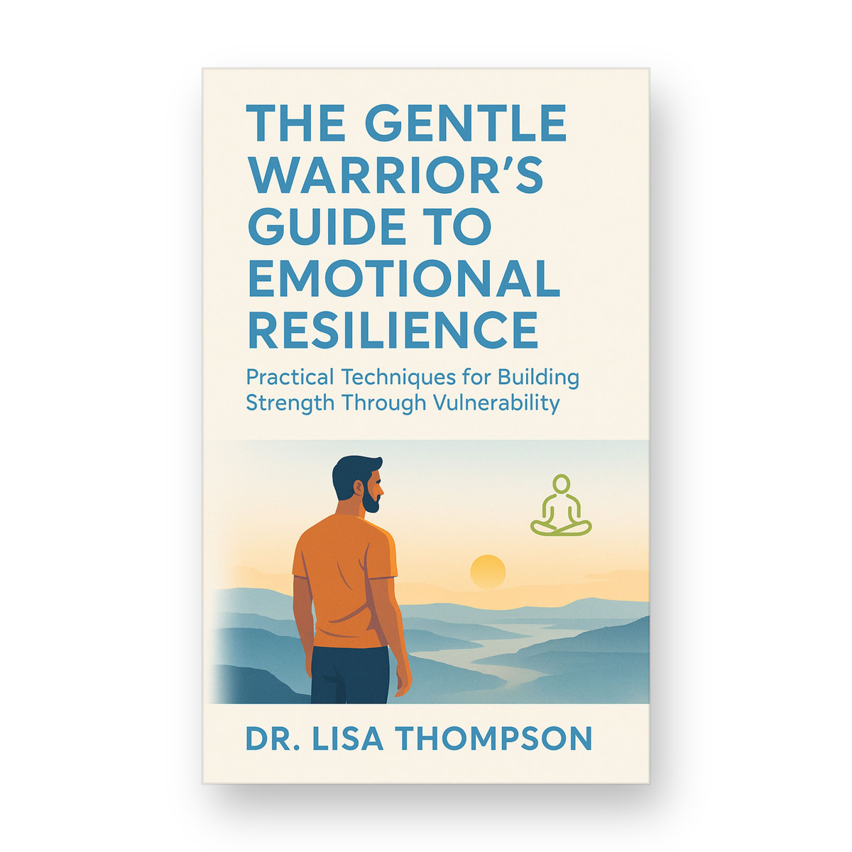 The Gentle Warrior's Guide to Emotional Resilience
